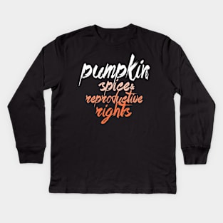 Pumpkin Spice And Reproductive Rights Fall Feminist Choice Kids Long Sleeve T-Shirt